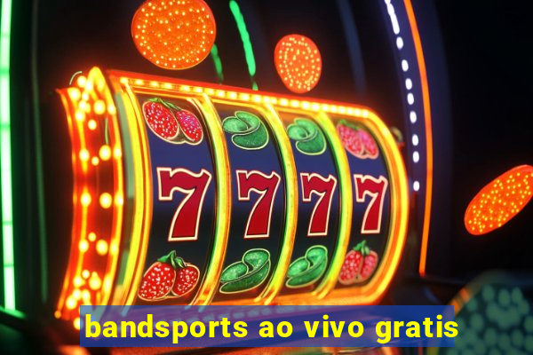 bandsports ao vivo gratis